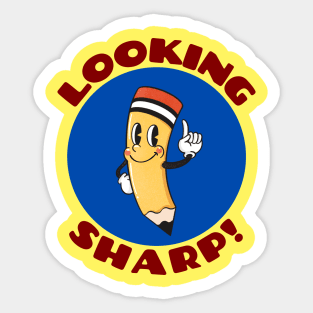 Looking Sharp | Cute Pencil Pun Sticker